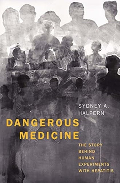 Dangerous Medicine - The Story behind Human Experiments with Hepatitis