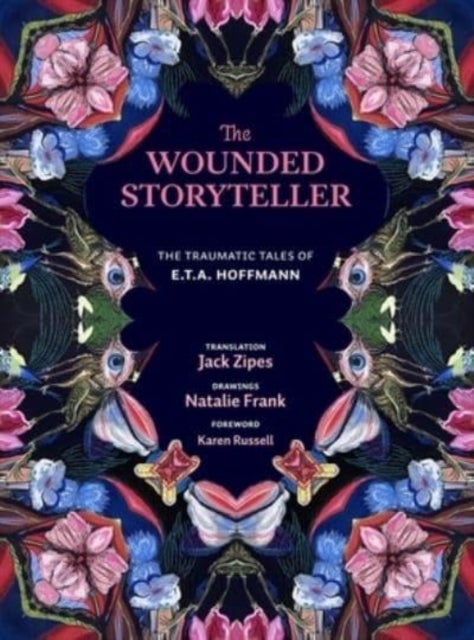 The Wounded Storyteller - The Traumatic Tales of E. T. A. Hoffmann