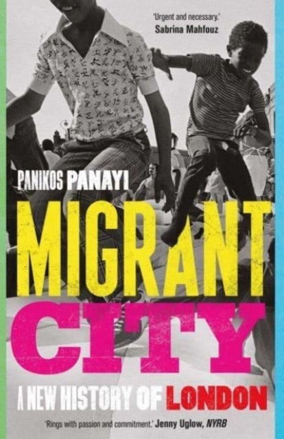 Migrant City - A New History of London