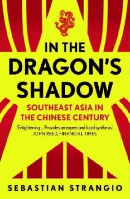 In the Dragon's Shadow - Southeast Asia in the Chinese Century