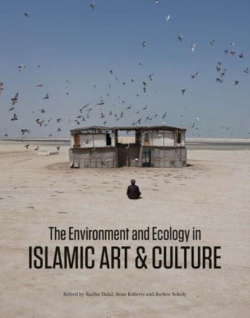 Bilde av The Environment And Ecology In Islamic Art And Culture
