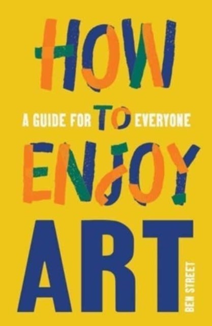How to Enjoy Art - A Guide for Everyone