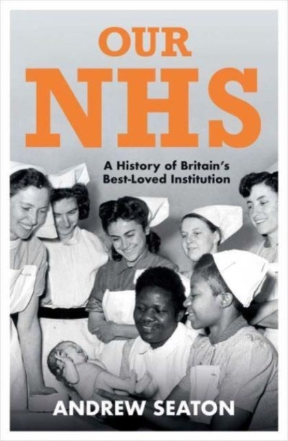 Our NHS - A History of Britain's Best Loved Institution