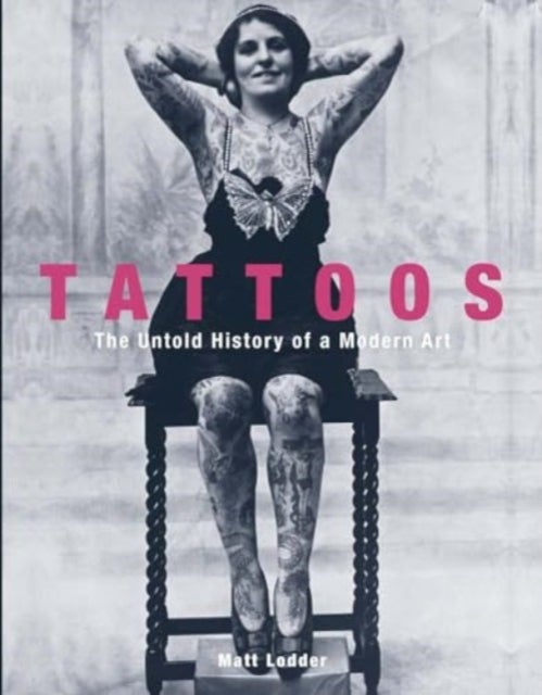 Tattoos - The Untold History of a Modern Art