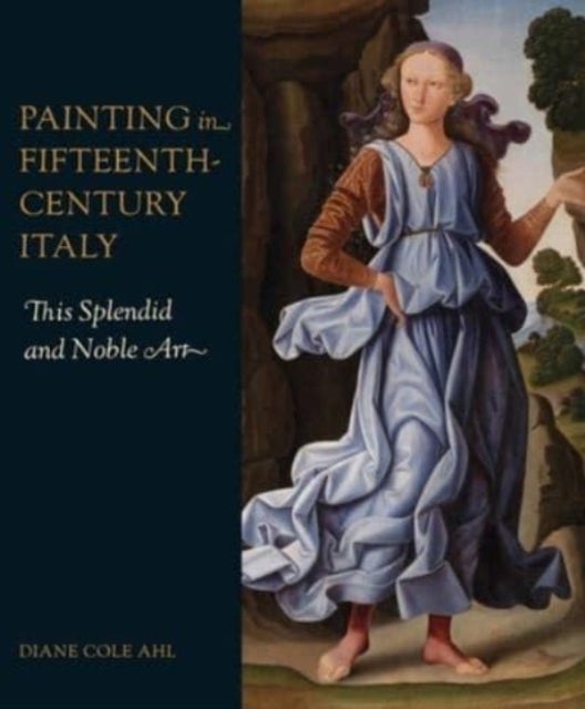 Bilde av Painting In Fifteenth-century Italy Av Diane Cole Ahl