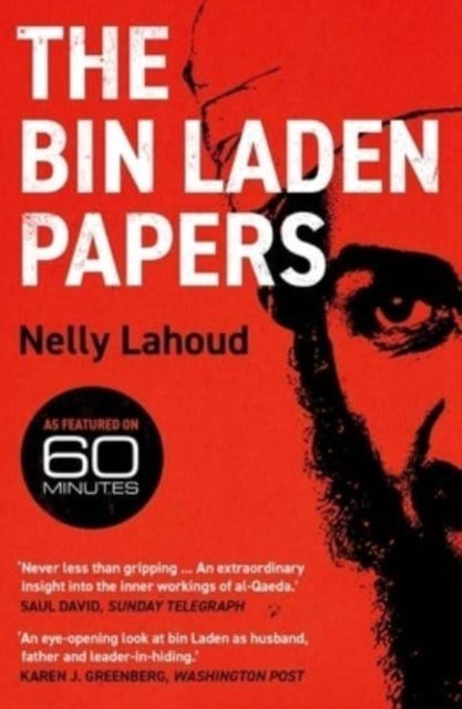 The Bin Laden Papers - How the Abbottabad Raid Revealed the Truth about al-Qaeda, Its Leader and His Family