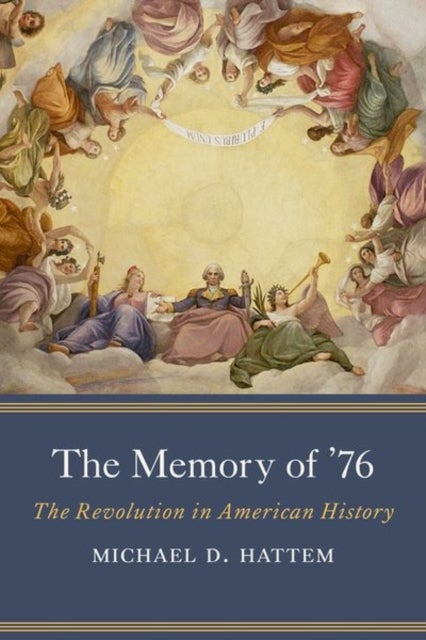 The Memory of ¿76 - The Revolution in American History
