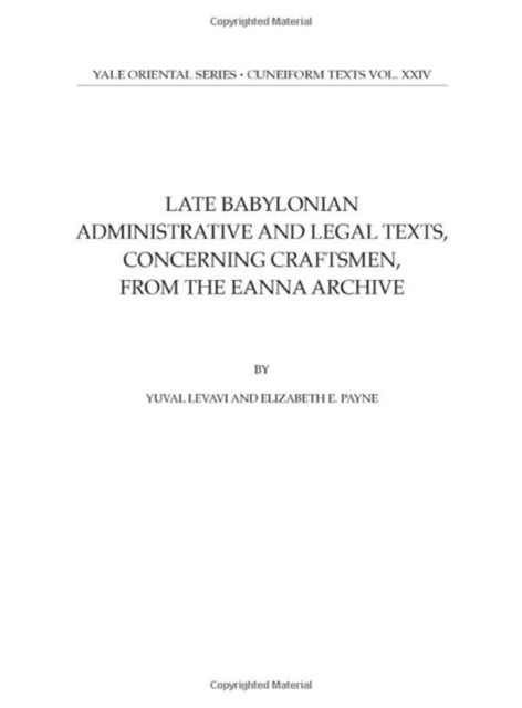 Late Babylonian Administrative and Legal Texts, Concerning Craftsmen, from the Eanna Archive