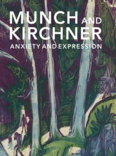 Munch and Kirchner - Anxiety and Expression