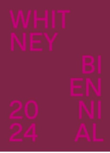 Whitney Biennial 2024 - Even Better Than the Real Thing