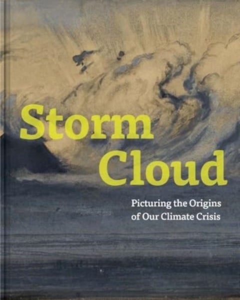 Storm Cloud - Picturing the Origins of Our Climate Crisis