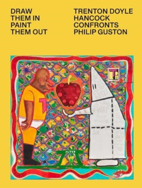 Draw Them In, Paint Them Out - Trenton Doyle Hancock Confronts Philip Guston