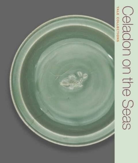 Celadon on the Seas - Chinese Ceramics from the 9th to the 14th Century