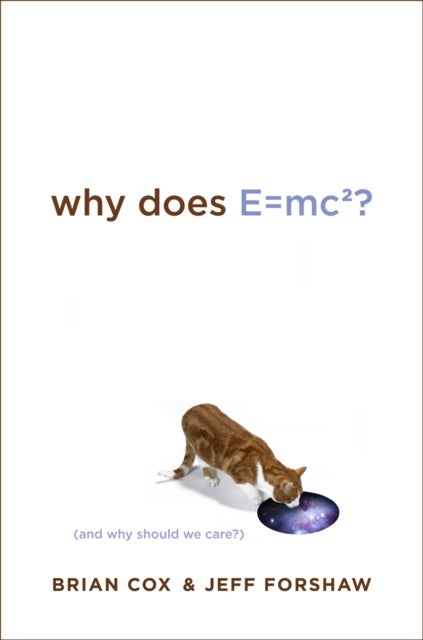 Why does E=mc2? - (and why should we care?)