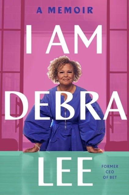 I Am Debra Lee - A Memoir