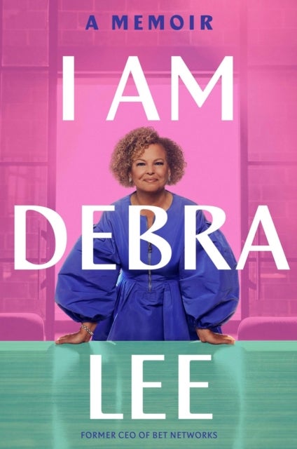 I Am Debra Lee - A Memoir