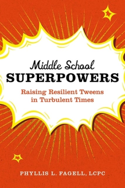 Middle School Superpowers - Raising Resilient Tweens in Turbulent Times