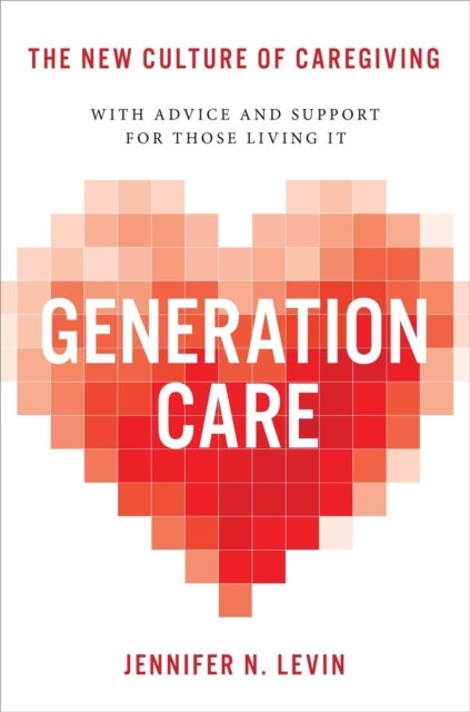 Generation Care - The New Culture of Caregiving