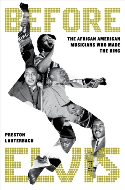 Before Elvis - The African American Musicians Who Made the King