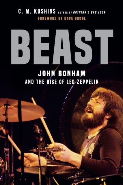 Beast - John Bonham and the Rise of Led Zeppelin