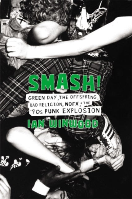 Smash! - Green Day, The Offspring, Bad Religion, NOFX, and the '90s Punk Explosion