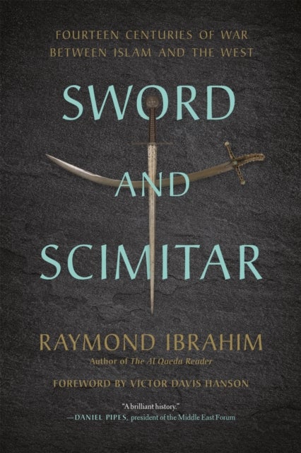 Sword and Scimitar - Fourteen Centuries of War between Islam and the West
