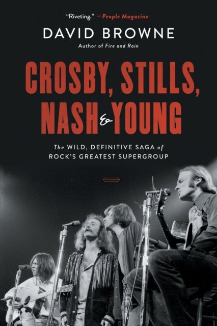 Crosby, Stills, Nash and Young - The Wild, Definitive Saga of Rock's Greatest Supergroup