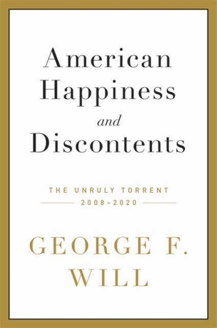 American Happiness and Discontents - The Unruly Torrent, 2008-2020