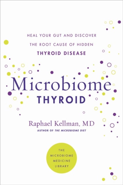 Microbiome Thyroid - Restore Your Gut and Heal Your Hidden Thyroid Disease