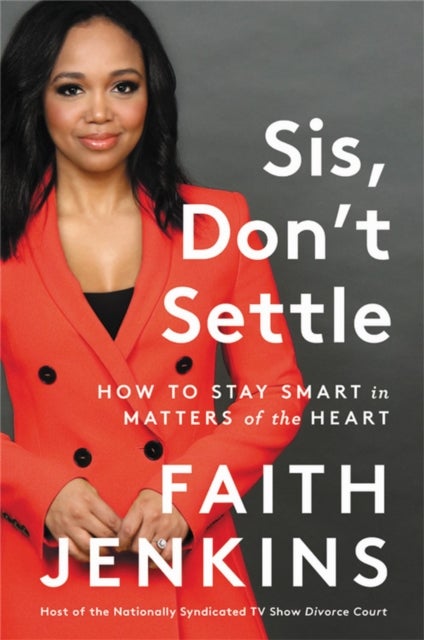 Sis, Don't Settle - How to Stay Smart in Matters of the Heart