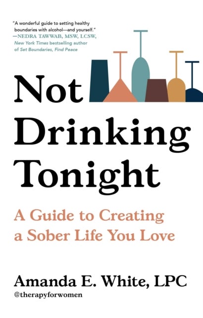 Not Drinking Tonight - A Guide to Creating a Sober Life You Love