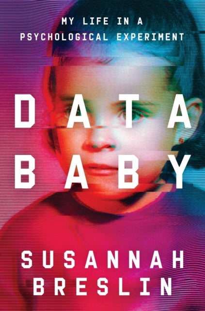 Data Baby - My Life in a Psychological Experiment