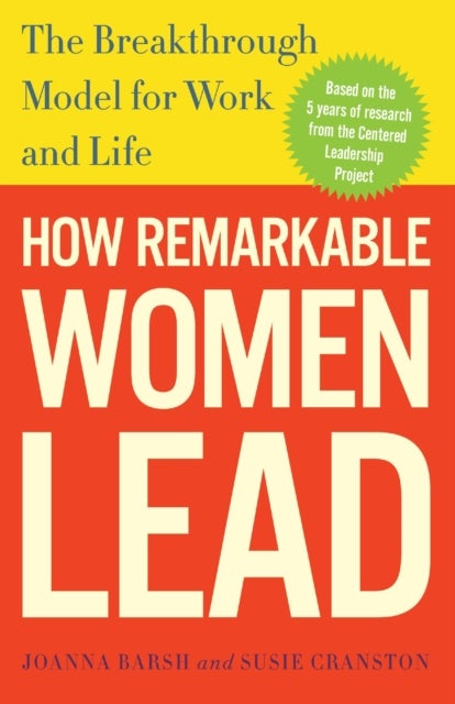 How Remarkable Women Lead - The Breakthrough Model for Work and Life