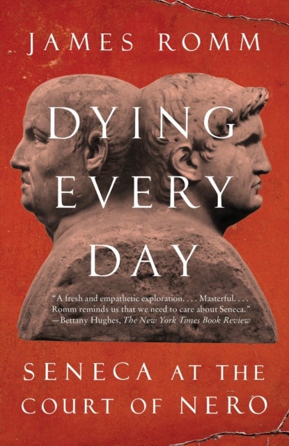 Dying Every Day - Seneca at the Court of Nero
