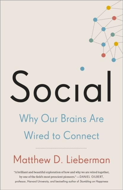 Social - Why Our Brains Are Wired to Connect