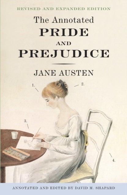 The Annotated Pride and Prejudice - A Revised and Expanded Edition