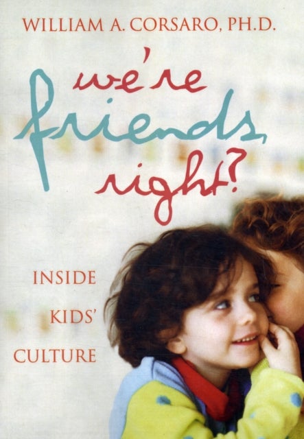 We're Friends, Right? - Inside Kids' Culture