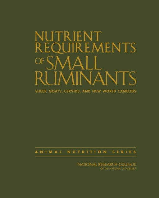 Nutrient Requirements of Small Ruminants - Sheep, Goats, Cervids, and New World Camelids