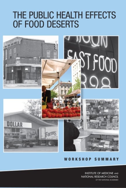 The Public Health Effects of Food Deserts - Workshop Summary