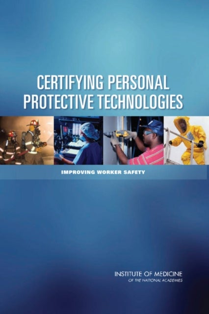 Bilde av Certifying Personal Protective Technologies Av Institute Of Medicine, Board On Health Sciences Policy, Committee On The Certification Of Personal Prot
