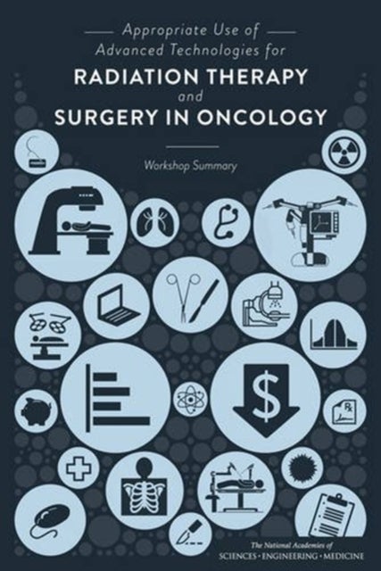 Bilde av Appropriate Use Of Advanced Technologies For Radiation Therapy And Surgery In Oncology Av Engineering And Medicine National Academies Of Sciences, Ins