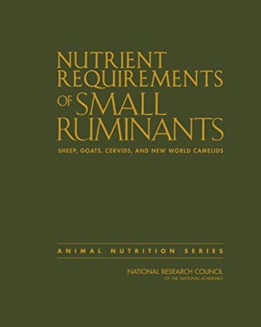 Nutrient Requirements of Small Ruminants - Sheep, Goats, Cervids, and New World Camelids
