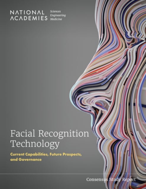 Facial Recognition Technology - Current Capabilities, Future Prospects, and Governance