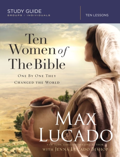 Bilde av Ten Women Of The Bible Study Guide Av Max Lucado, Jenna Lucado Bishop