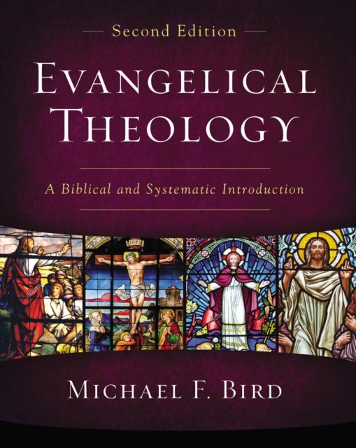 Bilde av Evangelical Theology, Second Edition Av Michael F. Bird