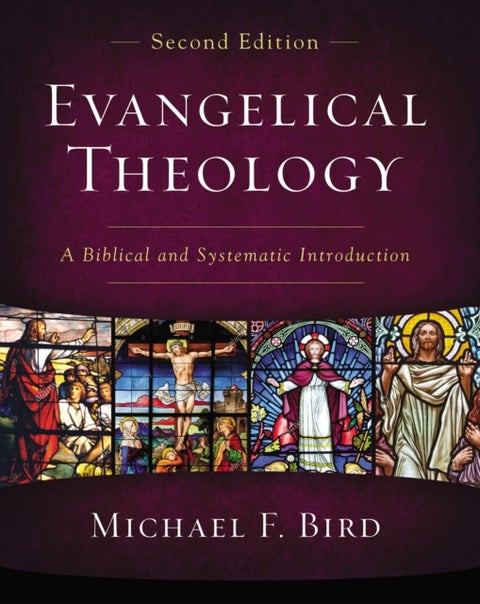 Evangelical Theology, Second Edition - A Biblical and Systematic Introduction