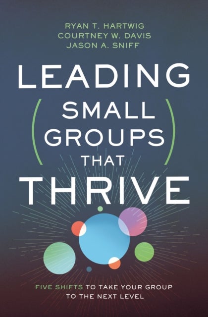 Bilde av Leading Small Groups That Thrive Av Ryan T. Hartwig, Courtney W. Davis, Jason A. Sniff
