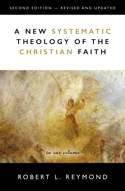 A New Systematic Theology of the Christian Faith - 2nd Edition - Revised and Updated