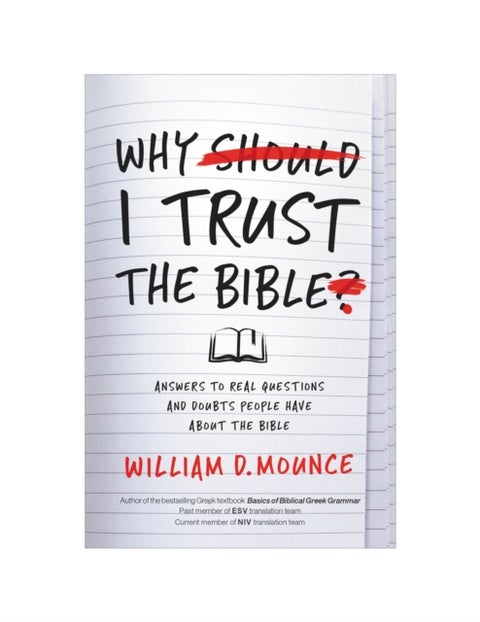 Why I Trust the Bible - Answers to Real Questions and Doubts People Have about the Bible