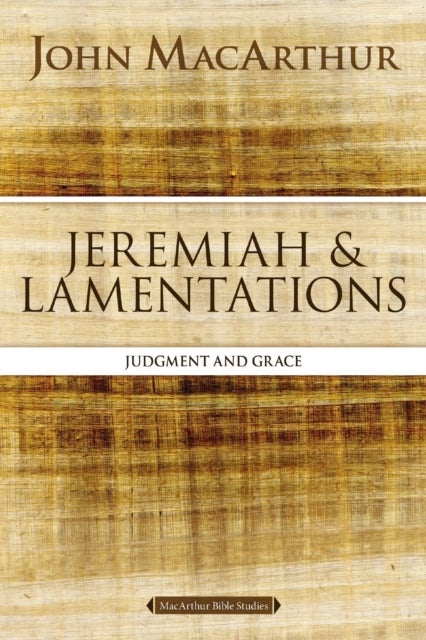 Jeremiah and Lamentations - Judgment and Grace